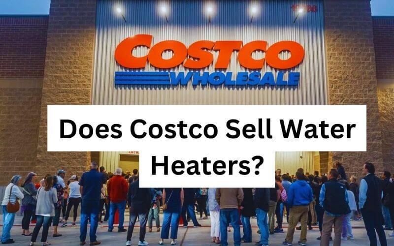 Does Costco Sell Water Heaters