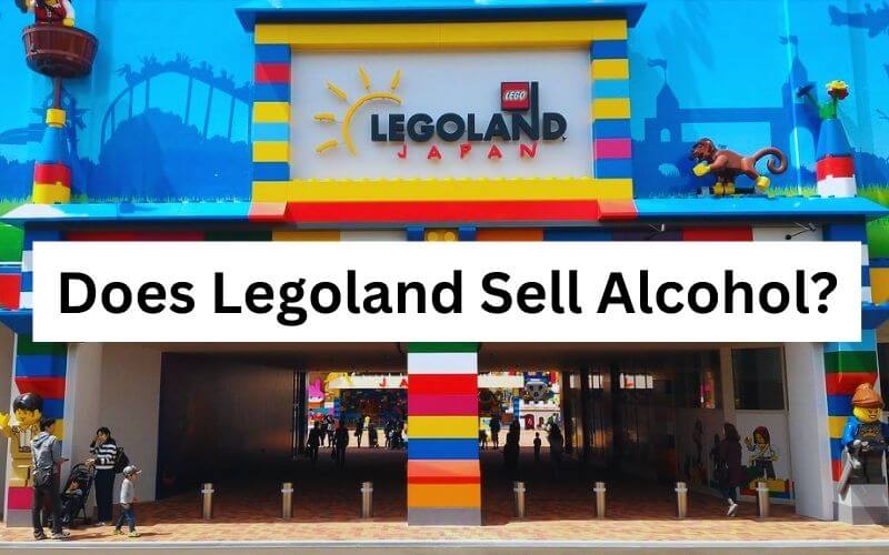 Does Legoland Sell Alcohol
