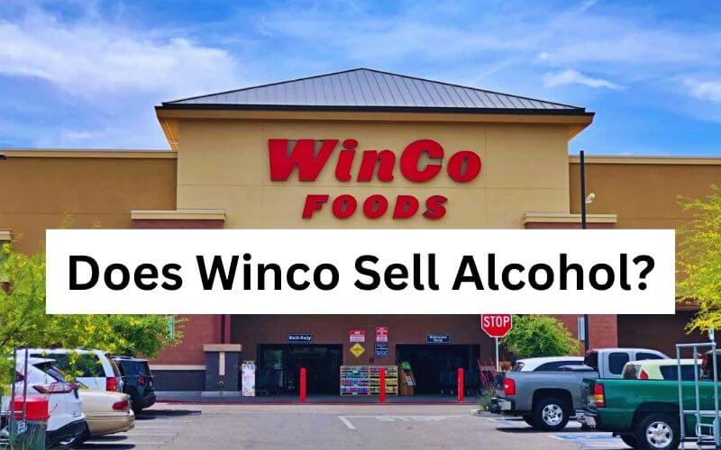 Does Winco Sell Alcohol